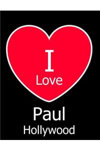 I Love Paul Hollywood