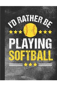 I'd Rather Be Playing Softball