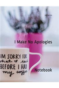 I Make No Apologies