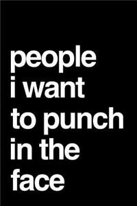 People I Want to Punch in the Face