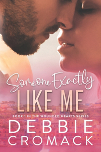 Someone Exactly Like Me (Book 1 in the Wounded Hearts Series)