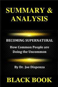 Summary & Analysis: Becoming Supernatural by Dr. Joe Dispenza: How Common People Are Doing the Uncommon