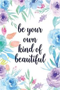 Be Your Own Kind of Beautiful