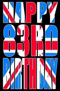 Happy 83rd Birthday: Better Than a Birthday Card! Cool Union Jack Themed Birthday Book with 105 Lined Pages That Can Be Used as a Journal or Notebook