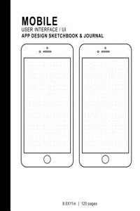 Mobile User Interface/Ui App Design Sketchbook & Journal