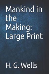 Mankind in the Making: Large Print