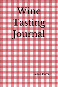 Wine Tasting Journal: Record and Analyze Your Wine Tasting Experiences