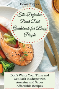The Definitive Dash Diet Guidebook for Busy People