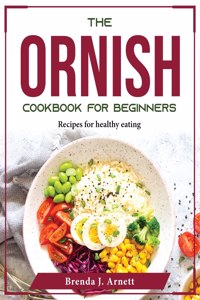 The Ornish Cookbook for Beginners