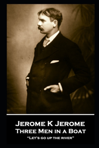 Jerome K Jerome - Three Men in a Boat