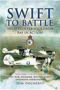 Swift to Battle. Volume 1: 1937-1942, Phoney War, Dunkirk, Battle of Britain and Offensive Operations: No. 72 Fighter Squadron RAF in Action: 1937-1942