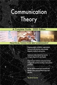 Communication Theory A Complete Guide - 2020 Edition
