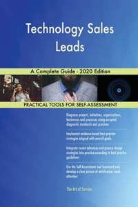 Technology Sales Leads A Complete Guide - 2020 Edition