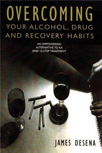 Overcoming Your Alcohol, Drug & Recovery Habits