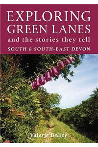 Exploring Green Lanes and the Stories They Tell - South and South-East Devon