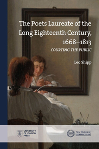 Poets Laureate of the Long Eighteenth Century, 1668-1813