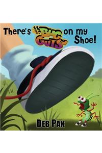 There's Bug Guts on my Shoe!