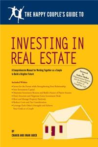 The Happy Couple's Guide to Investing in Real Estate: A Comprehensive Manual for Working Together as a Couple to Build a Brighter Future