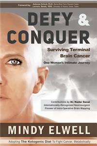 Defy & Conquer: A State of Mind Against Terminal Brain Cancer: A State of Mind Against Terminal Brain Cancer