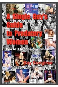 Single Guy's Guide to Predatory Women (Vol. 1, Lipstick and War Crimes Series)