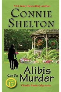 Alibis Can Be Murder