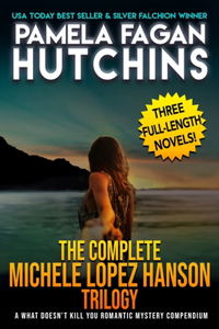 The Complete Michele Lopez Hanson Trilogy