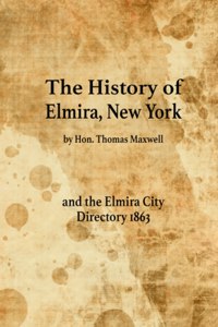 History of Elmira, New York and the Elmira City Directory 1863