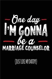 One Day I'm Gonna Be A Marriage Counselor (Just Like My Daddy!)