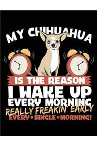 My Chihuahua Is The Reason I Wake Up Every Morning Really Freakin Early Every Single Morning!