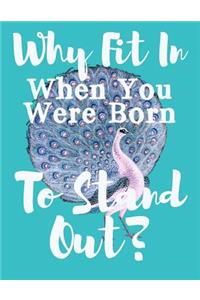 Why Fit In When You Were Born To Stand Out