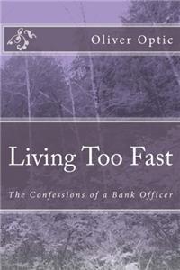 Living Too Fast: The Confessions of a Bank Officer