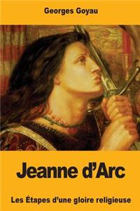 Jeanne d'Arc: Les Étapes d'une gloire religieuse