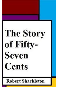 Story of Fifty-Seven Cents