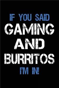 If You Said Gaming And Burritos I'm In