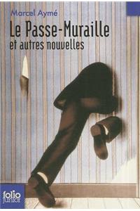 Le Passe-Muraille ET Autres Nouvelles