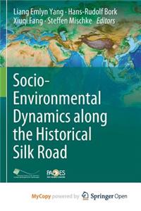 Socio-Environmental Dynamics along the Historical Silk Road