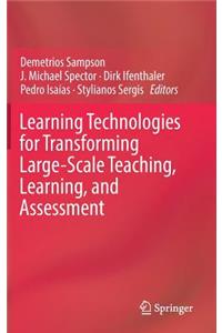 Learning Technologies for Transforming Large-Scale Teaching, Learning, and Assessment