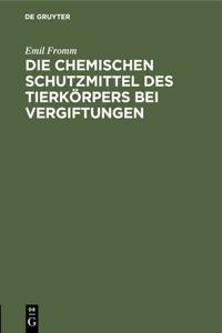 Die Chemischen Schutzmittel Des Tierkörpers Bei Vergiftungen