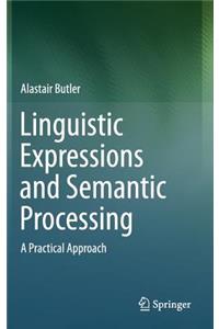 Linguistic Expressions and Semantic Processing