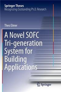 Novel Sofc Tri-Generation System for Building Applications