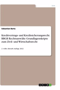 Kreditvertrags- und Kreditsicherungsrecht. BBGB Rechtsanwälte Grundlagenskripte zum Zivil- und Wirtschaftsrecht