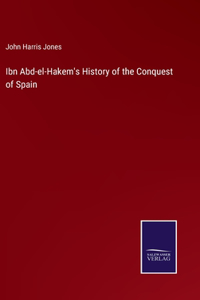 Ibn Abd-el-Hakem's History of the Conquest of Spain