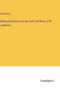 Sailing Directions for the Gulf and River of St. Lawrence