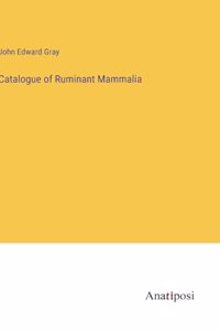 Catalogue of Ruminant Mammalia