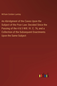 An Abridgment of the Cases Upon the Subject of the Poor Law