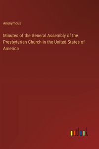 Minutes of the General Assembly of the Presbyterian Church in the United States of America