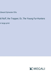 ld Ruff, the Trapper; Or, The Young Fur-Hunters