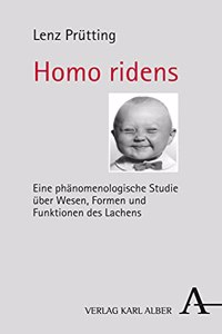 Homo Ridens: Eine Phanomenologische Studie Uber Wesen, Formen Und Funktionen Des Lachens