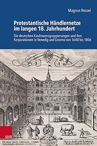 Protestantische Handlernetze im langen 18. Jahrhundert