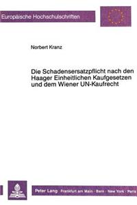 Die Schadensersatzpflicht nach den Haager Einheitlichen Kaufgesetzen  und dem Wiener UN-Kaufrecht